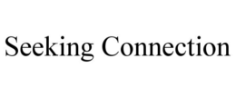SEEKING CONNECTION trademark