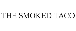 THE SMOKED TACO trademark
