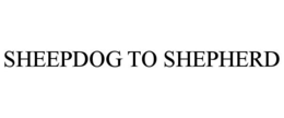 SHEEPDOG TO SHEPHERD trademark