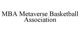 MBA METAVERSE BASKETBALL ASSOCIATION trademark