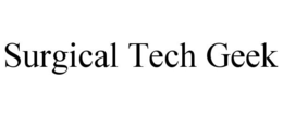 SURGICAL TECH GEEK trademark