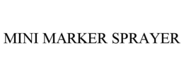 MINI MARKER SPRAYER trademark