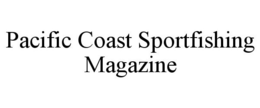 PACIFIC COAST SPORTFISHING MAGAZINE trademark