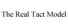THE REAL TACT MODEL trademark