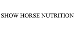 SHOW HORSE NUTRITION trademark