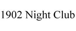 1902 NIGHT CLUB trademark
