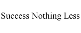 SUCCESS NOTHING LESS trademark