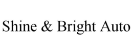 SHINE & BRIGHT AUTO trademark