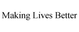 MAKING LIVES BETTER trademark