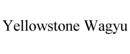 YELLOWSTONE WAGYU trademark