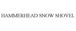 HAMMERHEAD SNOW SHOVEL trademark