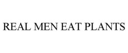REAL MEN EAT PLANTS trademark