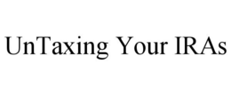 UNTAXING YOUR IRAS trademark