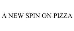 A NEW SPIN ON PIZZA trademark