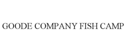 GOODE COMPANY FISH CAMP trademark