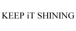 KEEP IT SHINING trademark