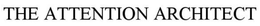 THE ATTENTION ARCHITECT trademark