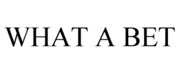 WHAT A BET trademark