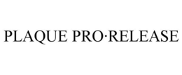 PLAQUE PRO·RELEASE trademark