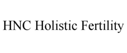 HNC HOLISTIC FERTILITY trademark
