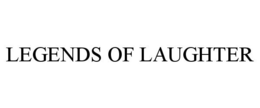 LEGENDS OF LAUGHTER trademark