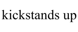 KICKSTANDS UP trademark