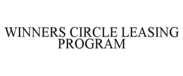 WINNERS CIRCLE LEASING PROGRAM trademark