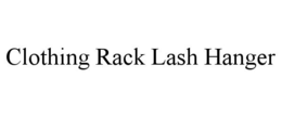 CLOTHING RACK LASH HANGER trademark