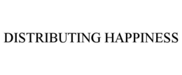 DISTRIBUTING HAPPINESS trademark