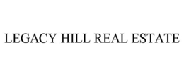 LEGACY HILL REAL ESTATE trademark