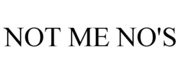 NOT ME NO'S trademark