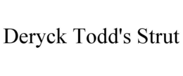 DERYCK TODD'S STRUT trademark