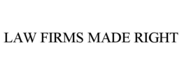 LAW FIRMS MADE RIGHT trademark