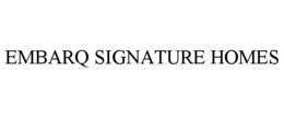 EMBARQ SIGNATURE HOMES trademark