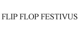 FLIP FLOP FESTIVUS trademark