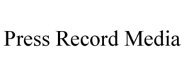 PRESS RECORD MEDIA trademark