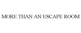 MORE THAN AN ESCAPE ROOM trademark