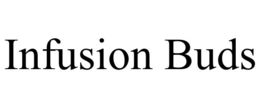 INFUSION BUDS trademark