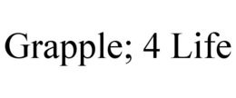 GRAPPLE; 4 LIFE trademark