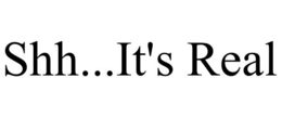 SHH...IT'S REAL trademark