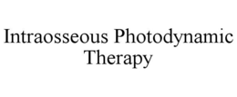 INTRAOSSEOUS PHOTODYNAMIC THERAPY trademark
