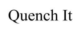 QUENCH IT trademark