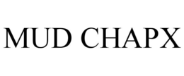 MUD CHAPX trademark