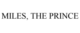 MILES, THE PRINCE trademark