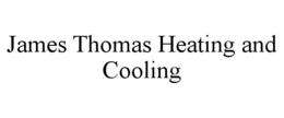 JAMES THOMAS HEATING AND COOLING trademark
