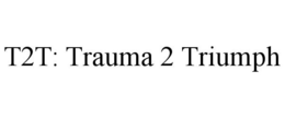T2T TRAUMA 2 TRIUMPH trademark