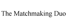 THE MATCHMAKING DUO trademark