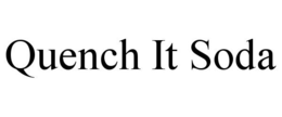 QUENCH IT SODA trademark