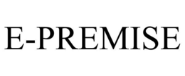 E-PREMISE trademark