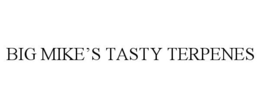 BIG MIKE'S TASTY TERPENES trademark